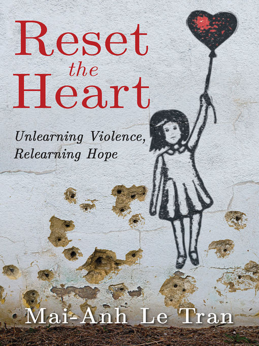 Title details for Reset the Heart by Dr. Mai-Anh Le Tran - Available